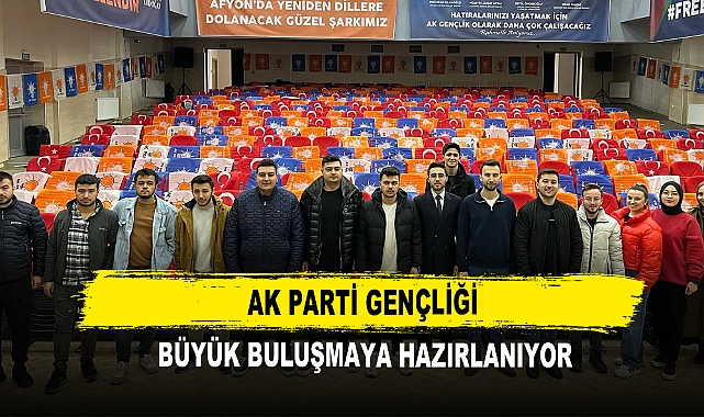 AK Parti Gençliği  Büyük Buluşmaya Hazırlanıyor