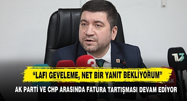 AK Parti ve CHP Arasında Fatura Tartışması Devam Ediyor!