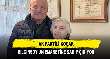 AK Partili Koçak Bilginsoy’un Emanetine Sahip Çıkıyor