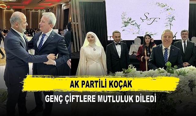 AK Partili Koçak Genç Çiftlere Mutluluk Diledi