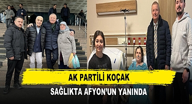 AK Partili Koçak Sağlıkta Afyon’un Yanında