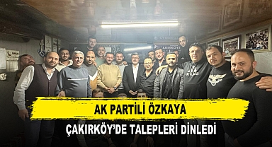 AK Partili Özkaya Çakırköy’de Talepleri Dinledi