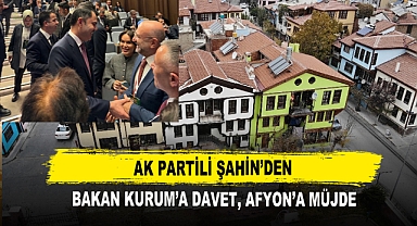 AK Partili Şahin’den Bakan Kurum’a Davet, Afyon’a Müjde