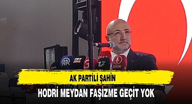 AK Partili Şahin Hodri Meydan Faşizme Geçit Yok