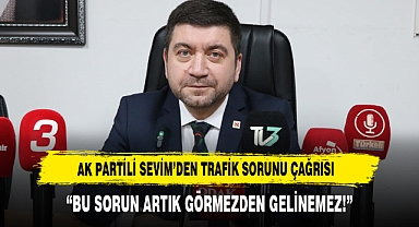 AK Partili Sevim'den Trafik Sorunu Çağrısı