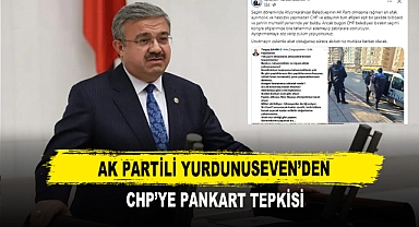 AK Partili Yurdunuseven’den CHP’ye Pankart Tepkisi