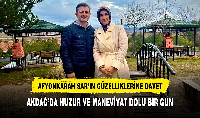 AKDAĞ'DA HUZUR VE MANEVİYAT DOLU BİR GÜN