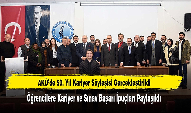 AKÜ’de 50. Yıl Kariyer Söyleşisi Gerçekleştirildi