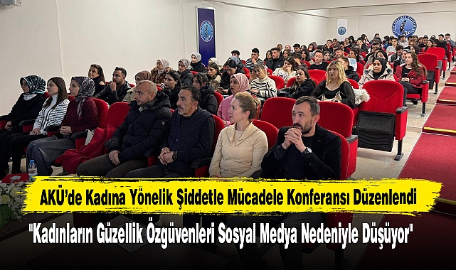 AKÜ’de Kadına Yönelik Şiddetle Mücadele Konferansı Düzenlendi