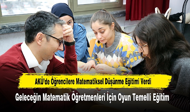AKÜ’de Öğrencilere Matematiksel Düşünme Eğitimi Verdi