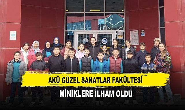 AKÜ Güzel Sanatlar Fakültesi  Miniklere İlham Oldu