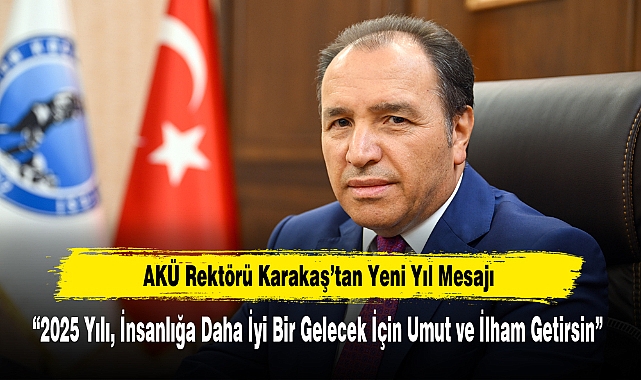 AKÜ Rektörü Karakaş’tan Yeni Yıl Mesajı