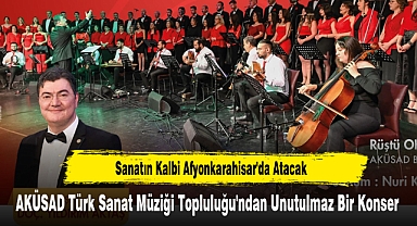 AKÜSAD Türk Sanat Müziği Topluluğu'ndan Unutulmaz Bir Konser