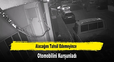 Alacağını Tahsil Edemeyince Otomobilini Kurşunladı