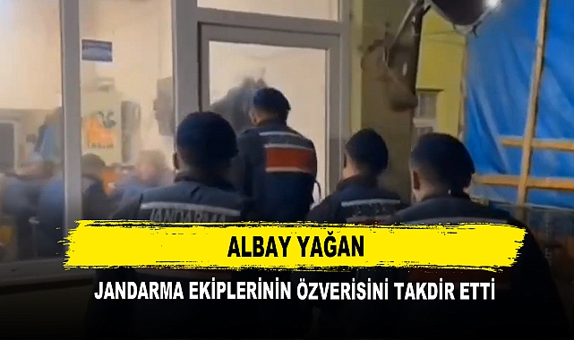 Albay Yağan Jandarma Ekiplerinin Özverisini Takdir Etti
