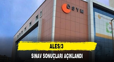 ALES/3 SINAV SONUÇLARI AÇIKLANDI