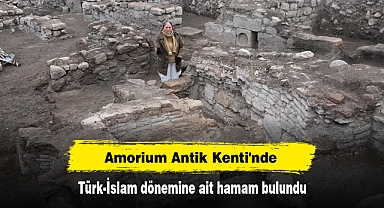 Amorium Antik Kenti'nde Türk-İslam dönemine ait hamam bulundu