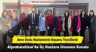 Anne Dostu Hastanelerin Başarısı Tescillendi: Afyonkarahisar’da Üç Hastane Unvanını Korudu