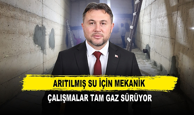 Arıtılmış Su İçin Mekanik Çalışmalar Tam Gaz Sürüyor