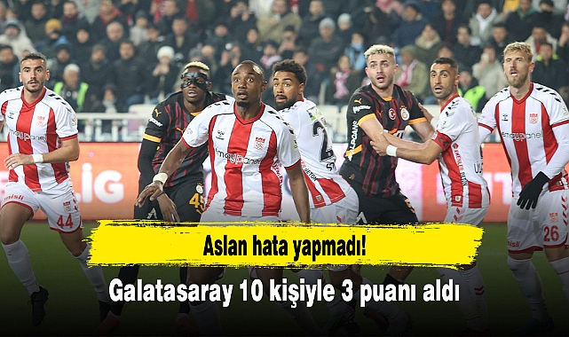 Aslan hata yapmadı! Galatasaray 10 kişiyle 3 puanı aldı