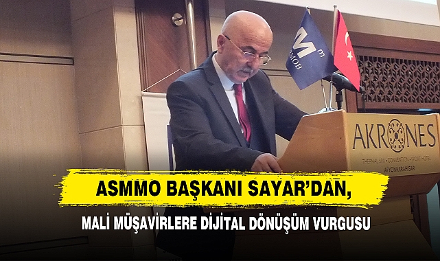 ASMMO Başkanı Sayar’dan, Mali Müşavirlere Dijital Dönüşüm Vurgusu