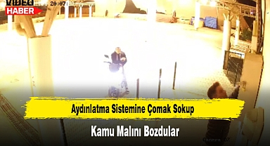Aydınlatma Sistemine Çomak Sokup, Kamu Malını Bozdular