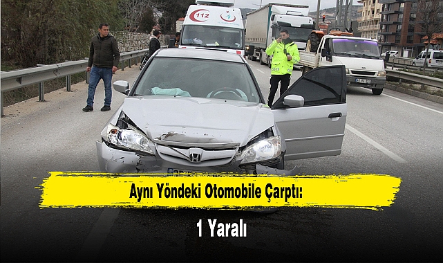 Aynı Yöndeki Otomobile Çarptı: 1 Yaralı