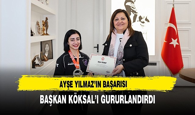 Ayşe Yılmaz’ın Başarısı  Başkan Köksal’ı Gururlandırdı
