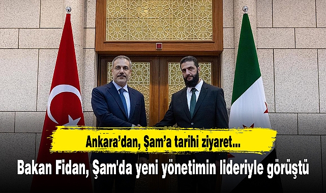 Bakan Fidan, Suriye’deki yeni yönetimin lideri Ahmed eş-Şara ile görüştü