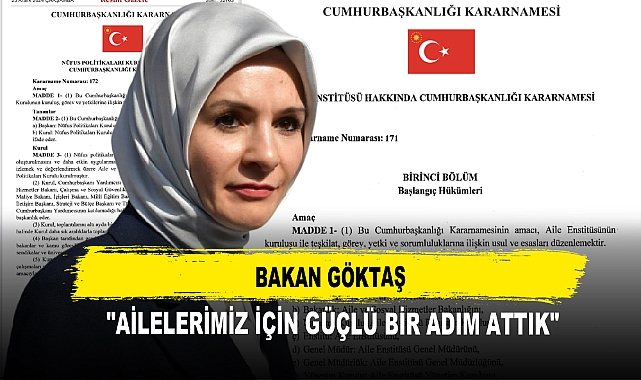 Bakan Göktaş  "Ailelerimiz İçin Güçlü Bir Adım Attık"