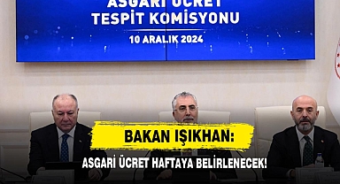 Bakan Işıkhan: Asgari Ücret Haftaya Belirlenecek!