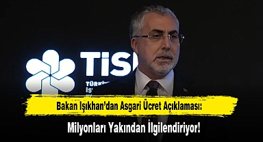 Bakan Işıkhan’dan Asgari Ücret Açıklaması: Milyonları Yakından İlgilendiriyor!