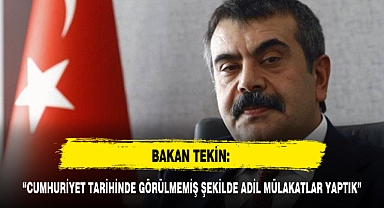 BAKAN TEKİN: “CUMHURİYET TARİHİNDE GÖRÜLMEMİŞ ŞEKİLDE ADİL MÜLAKATLAR YAPTIK”