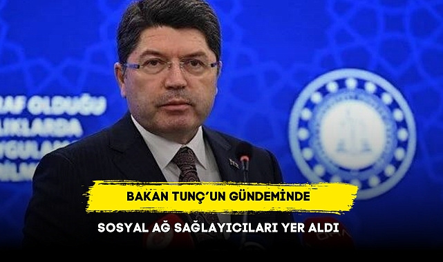 BAKAN TUNÇ’UN GÜNDEMİNDE  SOSYAL AĞ SAĞLAYICILARI YER ALDI