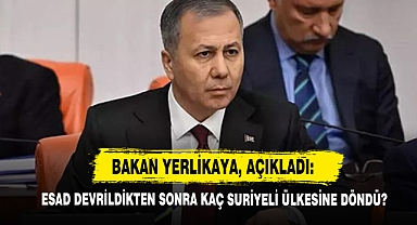 Bakan Yerlikaya, Açıkladı: Esad Devrildikten Sonra Kaç Suriyeli Ülkesine Döndü?