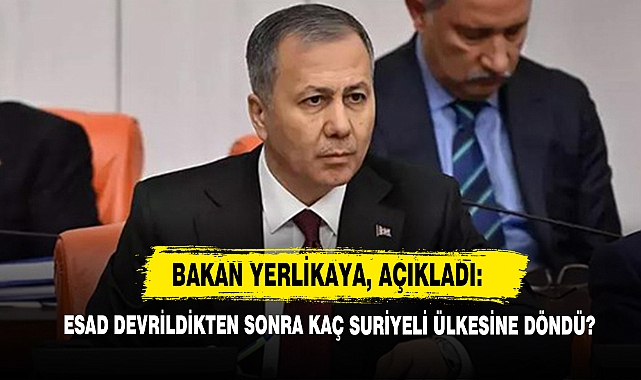 Bakan Yerlikaya, Açıkladı: Esad Devrildikten Sonra Kaç Suriyeli Ülkesine Döndü?