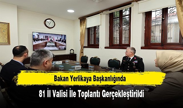 Bakan Yerlikaya Başkanlığında, 81 İl Valisi İle Toplantı Gerçekleştirildi