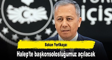 Bakan Yerlikaya: Halep'te başkonsolosluğumuz açılacak