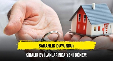BAKANLIK DUYURDU: KİRALIK EV İLANLARINDA YENİ DÖNEM!