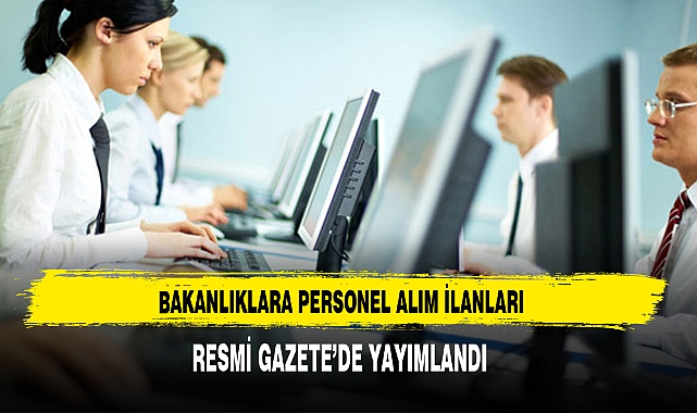 Bakanlıklara Personel Alım İlanları Resmi Gazete’de