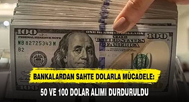 BANKALARDAN SAHTE DOLARLA MÜCADELE: