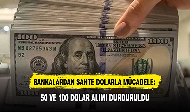 BANKALARDAN SAHTE DOLARLA MÜCADELE: