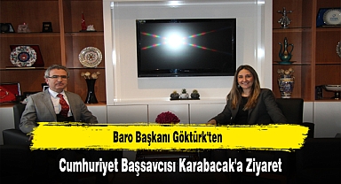 Baro Başkanı Göktürk'ten, Cumhuriyet Başsavcısı Karabacak'a Ziyaret