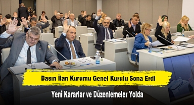 Basın İlan Kurumu Genel Kurulu Sona Erdi: Yeni Kararlar ve Düzenlemeler Yolda