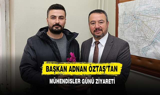 Başkan Adnan Öztaş’tan Mühendisler Günü Ziyareti