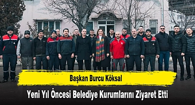 Başkan Burcu Köksal, Yeni Yıl Öncesi Belediye Kurumlarını Ziyaret Etti