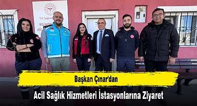 Başkan Çınar'dan Acil Sağlık Hizmetleri İstasyonlarına Ziyaret