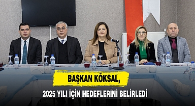 Başkan Köksal, 2025 Yılı İçin Hedeflerini Belirledi