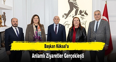 Başkan Köksal’a Anlamlı Ziyaretler Gerçekleşti