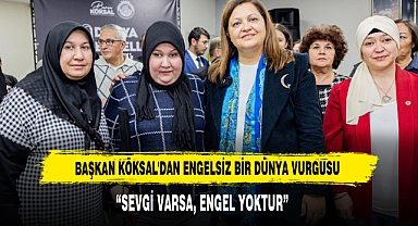 Başkan Köksal'dan Engelsiz Bir Dünya Vurgusu
